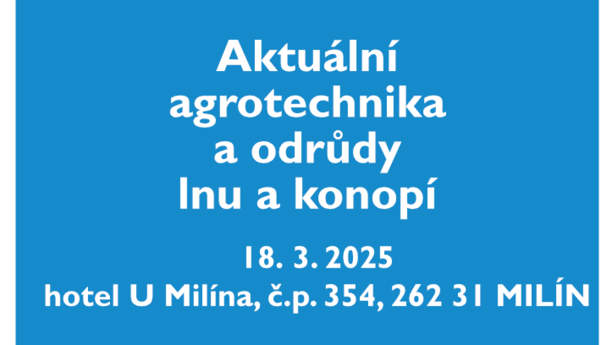 Aktuální agrotechnika a odrůdy lnu a konopí – workshop, 18. 3. 2025, Milín